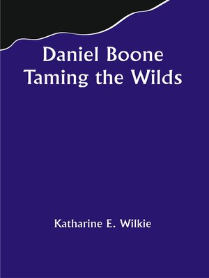 cover image of Daniel Boone Taming the Wilds